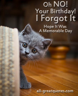 Your-Birthday-I-Forgot-It-Hope-It-Was-A-Memorable-Day-Happy-Birthday ...