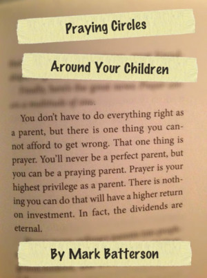 Tips on Prayerful Parenting from Mark Batterson