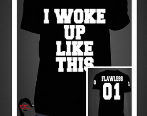 Up Like this #Flawless T-Shi rt Jersey - Inspired by Beyonce #flawless ...