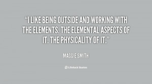 like being outside and working with the elements. The elemental ...