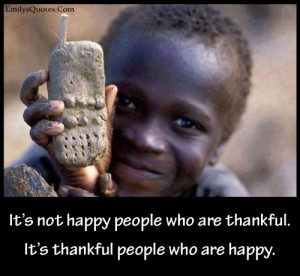 ... happy people who are thankful. It’s thankful people who are happy