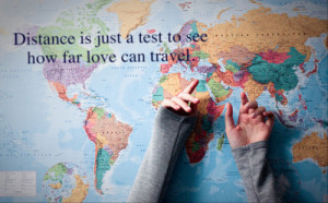 Travel Quote: distance is just a test to see how far love can travel