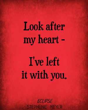 ... heart - I've left it with you.