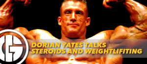 DORIAN YATES TALKS STEROIDS AND WEIGHTLIFTING