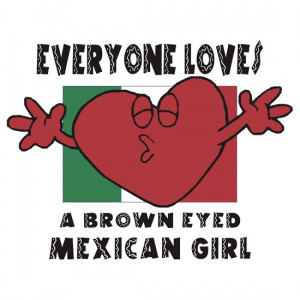 HolidayT-Shirts › Portfolio › Everyone Loves A Mexican Girl