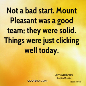 Not a bad start. Mount Pleasant was a good team; they were solid ...