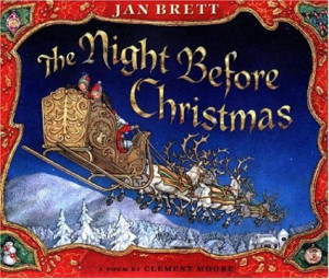... Night Before Christmas, Clement Clark Moore; Illustrated: Jan Brett