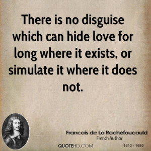 Love In Disguise Quotes There is no disguise which can hide love for ...