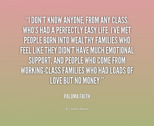 File Name : quote-Paloma-Faith-i-dont-know-anyone-from-any-class ...
