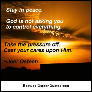 Stay in peace. God is not asking you to control everything. Take the ...