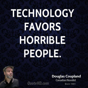 Technology favors horrible people.