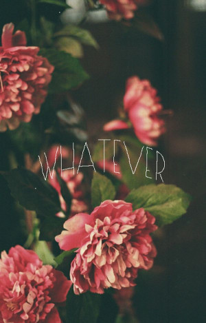 floral, flower, hipster, quote, whatever