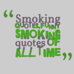 Smoking quotes,funny smoking quotes of all time