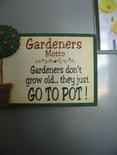 ... mottos yep gardening quotes gardens signs gardens quotes quotes