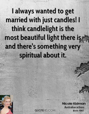 always wanted to get married with just candles! I think candlelight ...