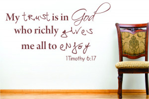 Timothy 6:17 My trust is in...Bible Verse Wall Decal Quotes