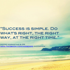 Success is simple Do what s right the right way at the right time