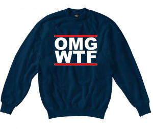 ... -Funny-Sayings-Slogans-Jokes-Sweatshirts-OMG-WTF-On-SG-Sweatshirt-top