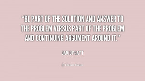 quote-David-Pratt-be-part-of-the-solution-and-answer-208695.png
