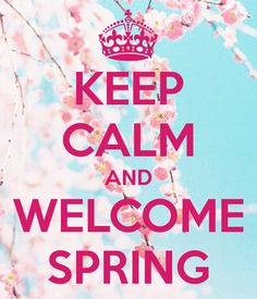 ... welcome spring more keepcalm o matic co uk yay spring random quotes