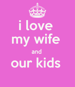 ... love my wife quotes http sneables spreadshirt com i love my i love my