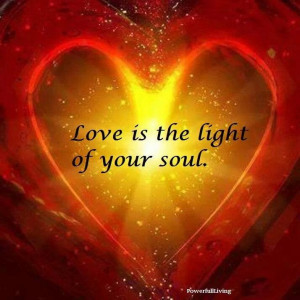 Love is the light of your soul