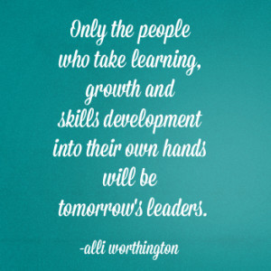 ... their own hands will be tomorrow's leaders. Alli Worthington. Quotes