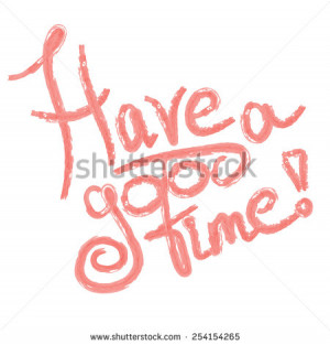 Have a good time watercolor lettering inspiring quote. Vector ...
