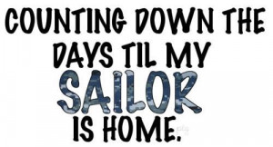 Counting down the days til my SAILOR is home.