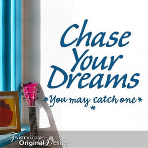 ... Wall Decal Inspirational Quote: Chase your Dreams You Might Catch One
