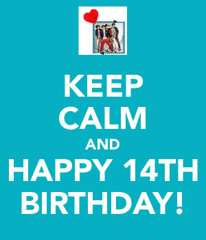 KEEP CALM AND HAPPY 14TH BIRTHDAY!