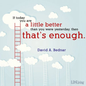 This, Bednar Quotes, Lds Church Quotes, Better, Inspiration Lds Quotes ...