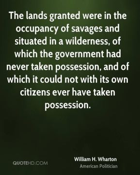 The lands granted were in the occupancy of savages and situated in a ...