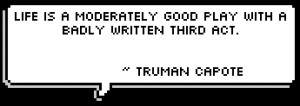 ... moderately good play with a badly written third act. ~ Truman Capote