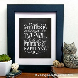 May Our House Always Be Too Small to Hold All Our Friends and Family ...