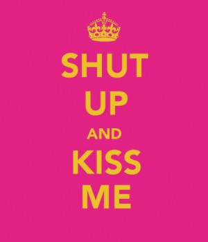 keep calm, kiss me, love, shut up, text