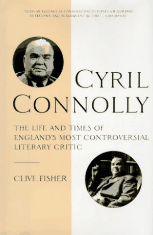 Cyril Connolly: The Life and Times of England's Most Controversial ...