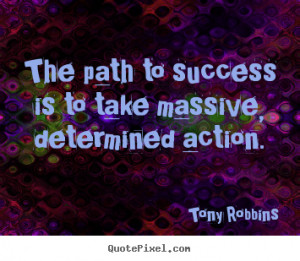 Success quote - The path to success is to take massive, determined ...