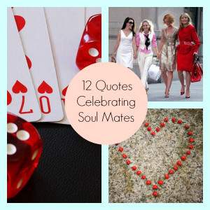 ... love a great quote? Check out the slideshow of great soul mate quotes