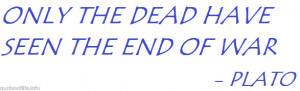 Only-the-dead-have-seen-the-end-of-war-Plato-war-picture-quote.jpg