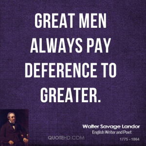 Great men always pay deference to greater.