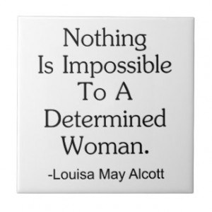 Nothing Is Impossible to a Determined Woman Ceramic Tiles