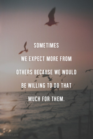 we-expect-more-from-others-life-daily-quotes-sayings-pictures.png