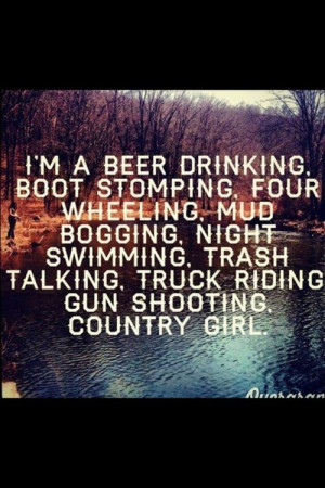 quotes about country | Country Quotes Beer Boots Girl Gun Mudding ...