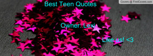 Best Teen Quotes Owner: Lexi Like us! 3 quotes, pictures, contest ...