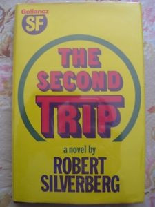 Robert Silverberg THE SECOND TRIP UK 1st ed HB