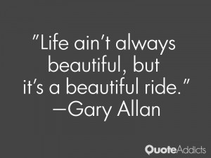 Life ain't always beautiful, but it's a beautiful ride.. #Wallpaper 1