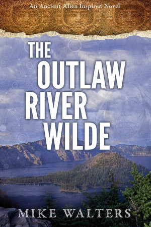 Guest Post and Giveaway: The Outlaw River Wilde by Mike Walters