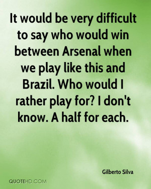 It would be very difficult to say who would win between Arsenal when ...