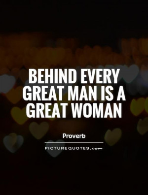 Behind every great man is a great woman Picture Quote #1